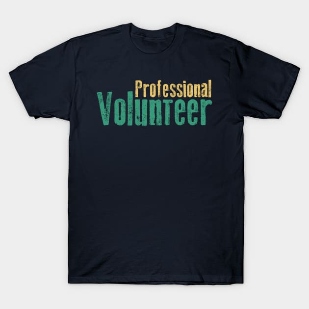 Professional Volunteer T-Shirt by jslbdesigns